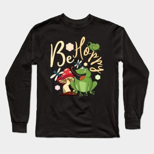 Be Hoppy Cute Frog Pun Cottagecore Aesthetic Frog Long Sleeve T-Shirt